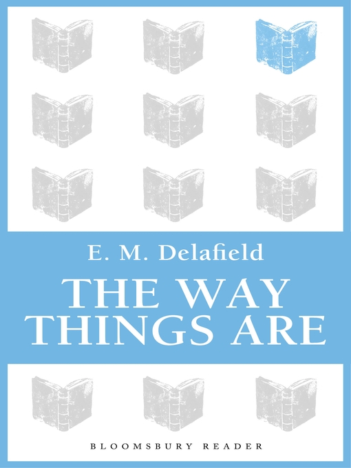 Title details for The Way Things Are by E. M. Delafield - Available